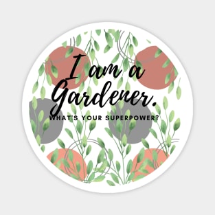 I am a Gardner. What's you Superpower? Magnet